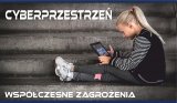 Cyberprzestrzeń - współczesne zagrożenia