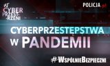 W prawym górnym rogu napis: policja.pl. W lewym górnym rogu napis: w cyberprzestrzeni. Na środku napis: cyberprzestępstwa w pandemii. W prawym dolnym rogu napis: # wspólniebezpieczni