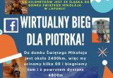 plakat akcji &amp;quot;Wirtualny bieg dla Piotra&amp;quot;. Tekst: Do domku Świętego Mikołaja jest około 2400 km, więc my ucinamy kilka 00 i biegnie tam i z powrotem dystans 4800m.