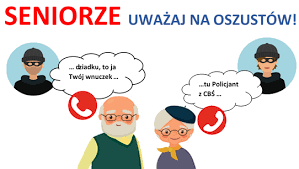 tekst: Seniorze nie daj się oszukać. Poniżej grafika babci i dziadka a w dymkach nad ich głowami rysunkowe postacie złodziei podających się za policjanta CBŚ i wnuczka