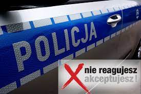 napis policja i hasło kampanii &quot; Nie reagujesz - akceptujesz&quot;